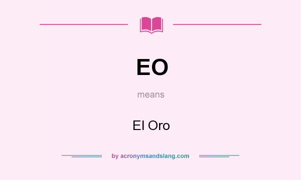 What does EO mean? It stands for El Oro
