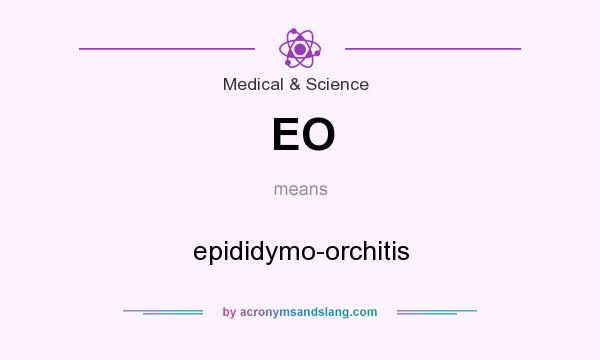 What does EO mean? It stands for epididymo-orchitis