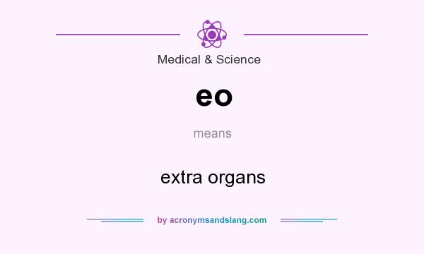 What does eo mean? It stands for extra organs