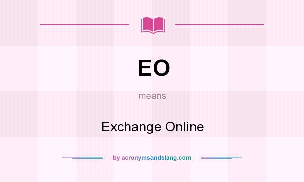 What does EO mean? It stands for Exchange Online