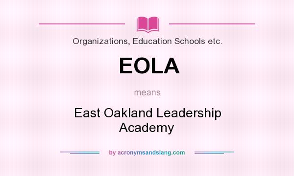 What does EOLA mean? It stands for East Oakland Leadership Academy