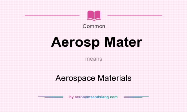 What does Aerosp Mater mean? It stands for Aerospace Materials