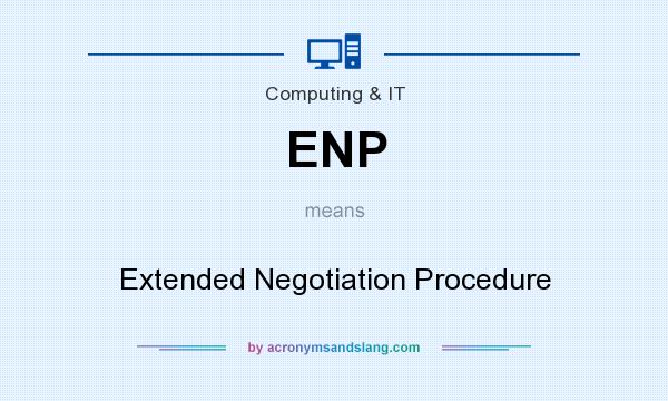 What does ENP mean? It stands for Extended Negotiation Procedure