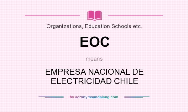 What does EOC mean? It stands for EMPRESA NACIONAL DE ELECTRICIDAD CHILE