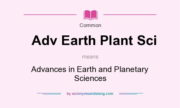 What does Adv Earth Plant Sci mean? It stands for Advances in Earth and Planetary Sciences