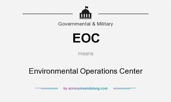 What does EOC mean? It stands for Environmental Operations Center