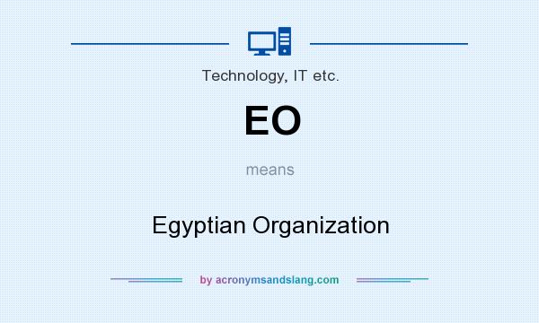 What does EO mean? It stands for Egyptian Organization