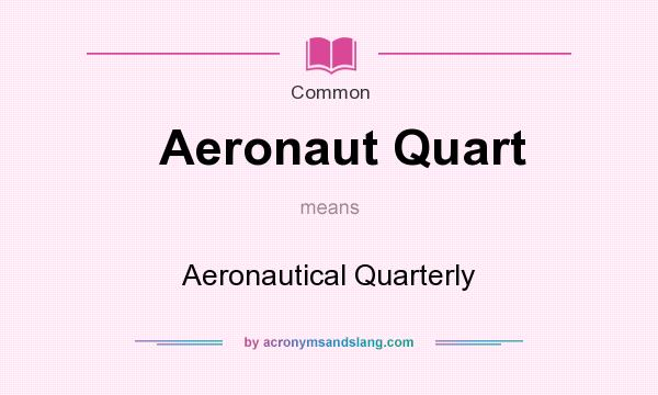 What does Aeronaut Quart mean? It stands for Aeronautical Quarterly