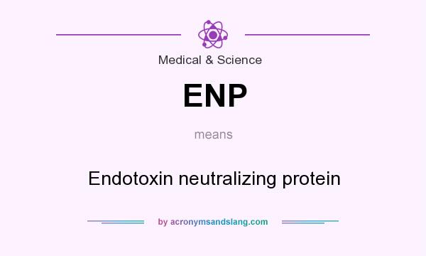 What does ENP mean? It stands for Endotoxin neutralizing protein