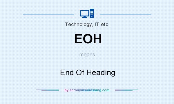 What does EOH mean? It stands for End Of Heading