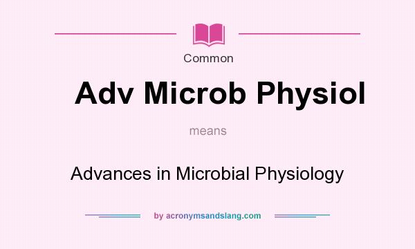 What does Adv Microb Physiol mean? It stands for Advances in Microbial Physiology