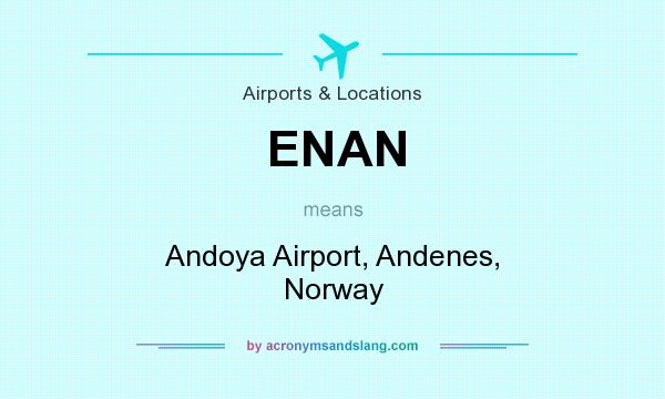 What does ENAN mean? It stands for Andoya Airport, Andenes, Norway
