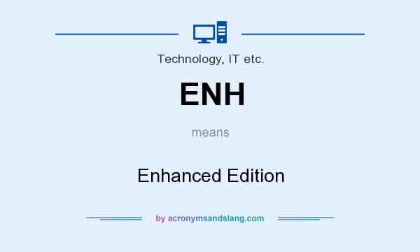 What does ENH mean? It stands for Enhanced Edition