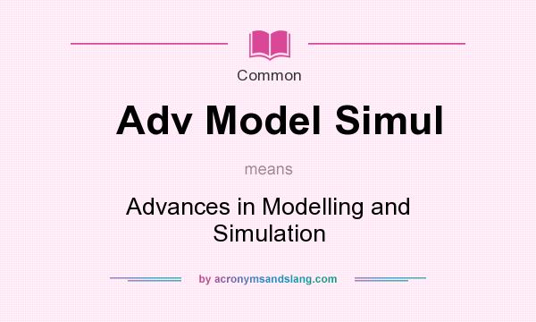 What does Adv Model Simul mean? It stands for Advances in Modelling and Simulation