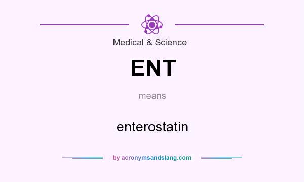 What does ENT mean? It stands for enterostatin