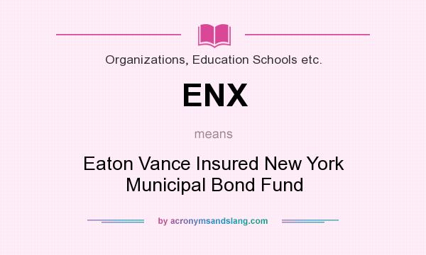 What does ENX mean? It stands for Eaton Vance Insured New York Municipal Bond Fund