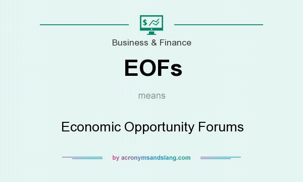 What does EOFs mean? It stands for Economic Opportunity Forums