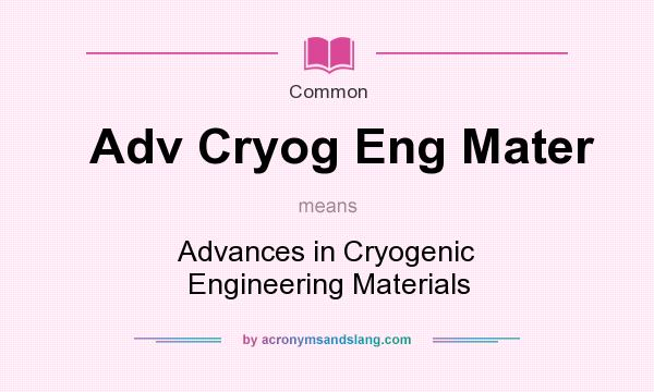 What does Adv Cryog Eng Mater mean? It stands for Advances in Cryogenic Engineering Materials