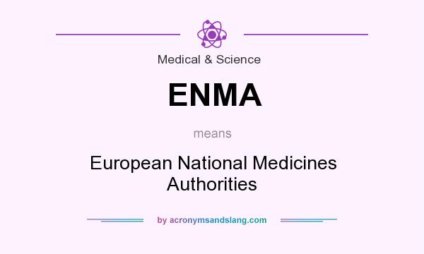 What does ENMA mean? It stands for European National Medicines Authorities