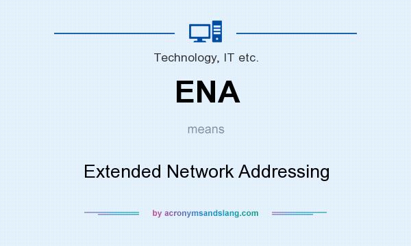 What does ENA mean? It stands for Extended Network Addressing