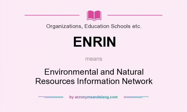 What does ENRIN mean? It stands for Environmental and Natural Resources Information Network