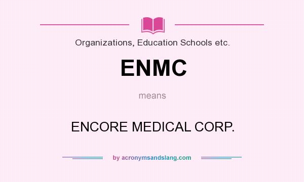 What does ENMC mean? It stands for ENCORE MEDICAL CORP.