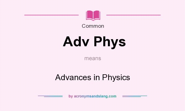What does Adv Phys mean? It stands for Advances in Physics
