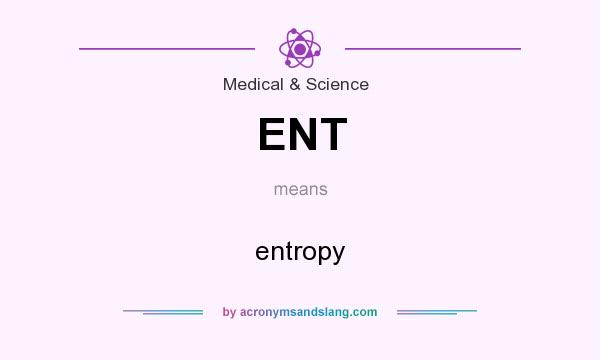 What does ENT mean? It stands for entropy