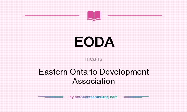 What does EODA mean? It stands for Eastern Ontario Development Association