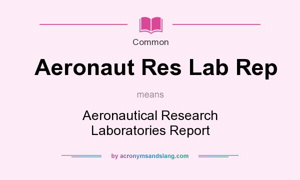 What does Aeronaut Res Lab Rep mean? It stands for Aeronautical Research Laboratories Report