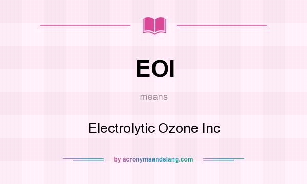 What does EOI mean? It stands for Electrolytic Ozone Inc