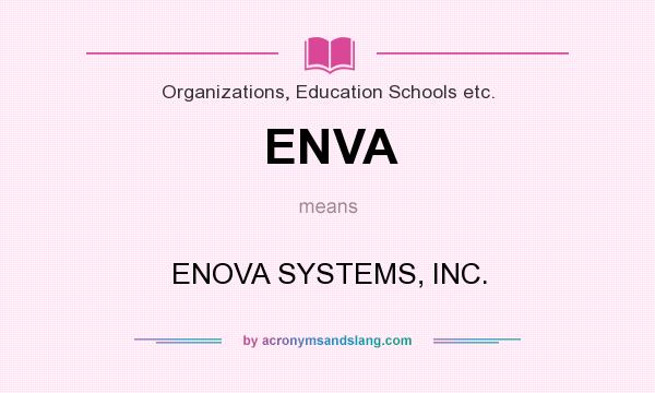What does ENVA mean? It stands for ENOVA SYSTEMS, INC.