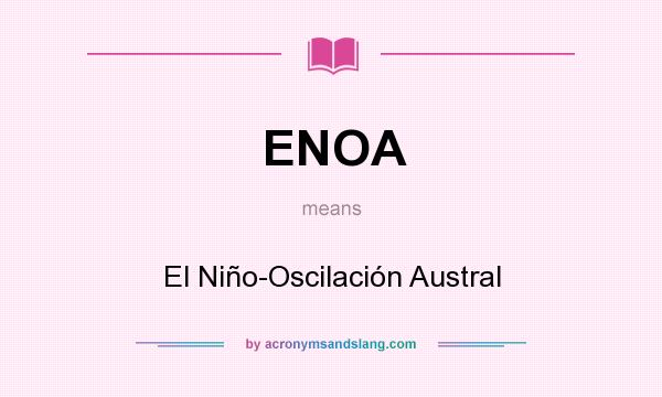 What does ENOA mean? It stands for El Niño-Oscilación Austral