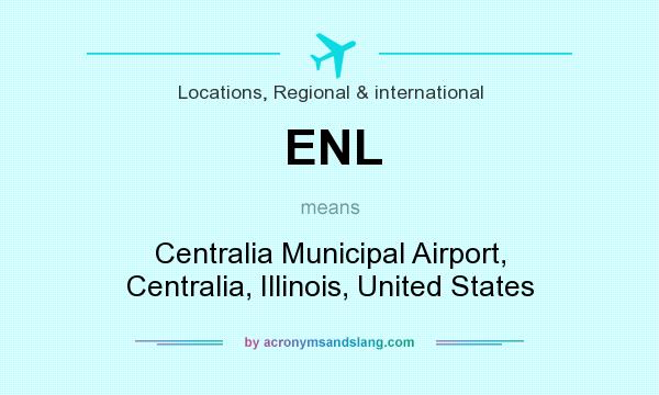 What does ENL mean? It stands for Centralia Municipal Airport, Centralia, Illinois, United States