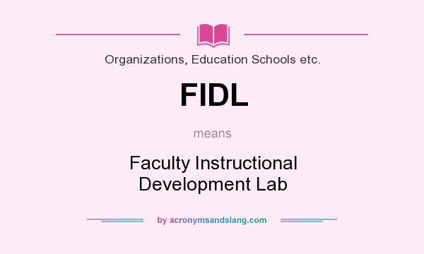 What does FIDL mean? It stands for Faculty Instructional Development Lab