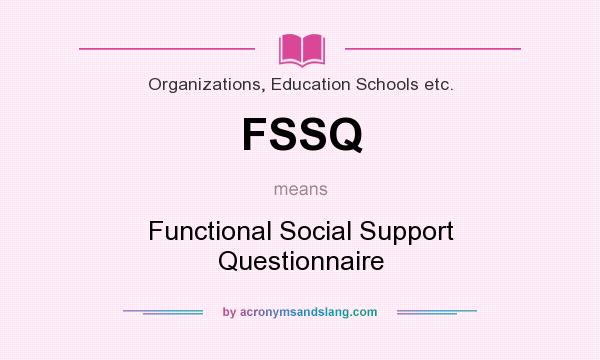 What does FSSQ mean? It stands for Functional Social Support Questionnaire