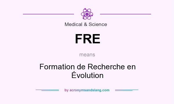 What does FRE mean? It stands for Formation de Recherche en Évolution