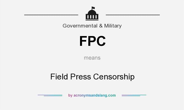 What does FPC mean? It stands for Field Press Censorship