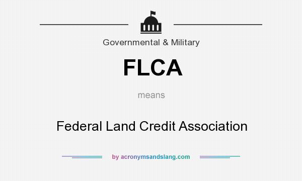 What does FLCA mean? It stands for Federal Land Credit Association