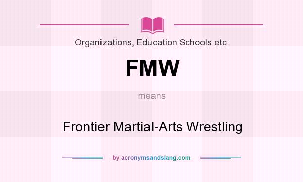 What does FMW mean? It stands for Frontier Martial-Arts Wrestling