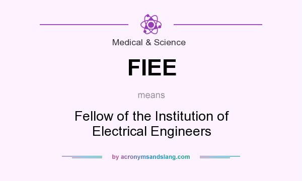 What does FIEE mean? It stands for Fellow of the Institution of Electrical Engineers