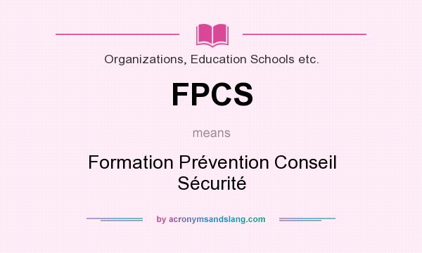 What does FPCS mean? It stands for Formation Prévention Conseil Sécurité