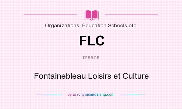 What does FLC mean? It stands for Fontainebleau Loisirs et Culture