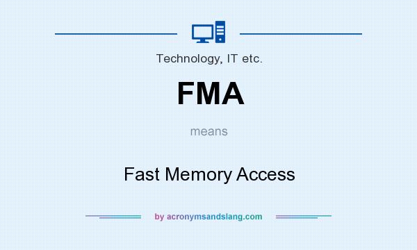 What does FMA mean? It stands for Fast Memory Access