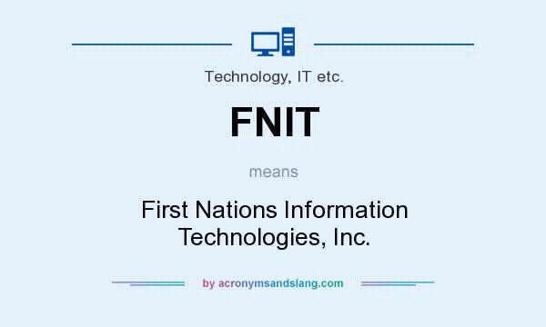 What does FNIT mean? It stands for First Nations Information Technologies, Inc.