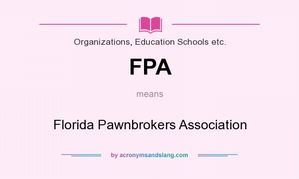 What does FPA mean? It stands for Florida Pawnbrokers Association