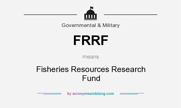 What does FRRF mean? It stands for Fisheries Resources Research Fund