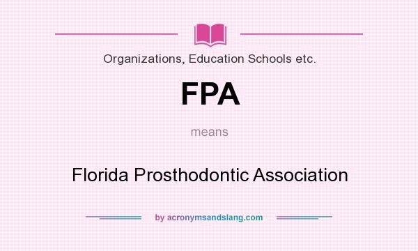 What does FPA mean? It stands for Florida Prosthodontic Association