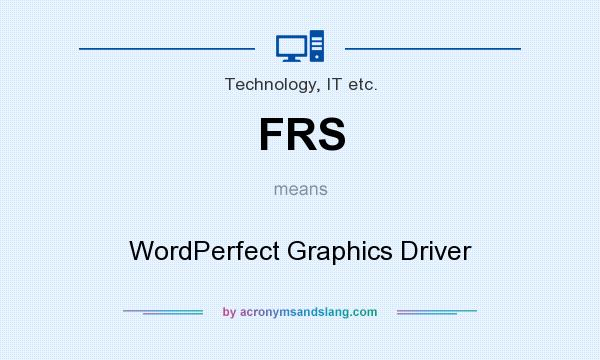 What does FRS mean? It stands for WordPerfect Graphics Driver