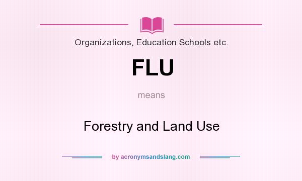 What does FLU mean? It stands for Forestry and Land Use